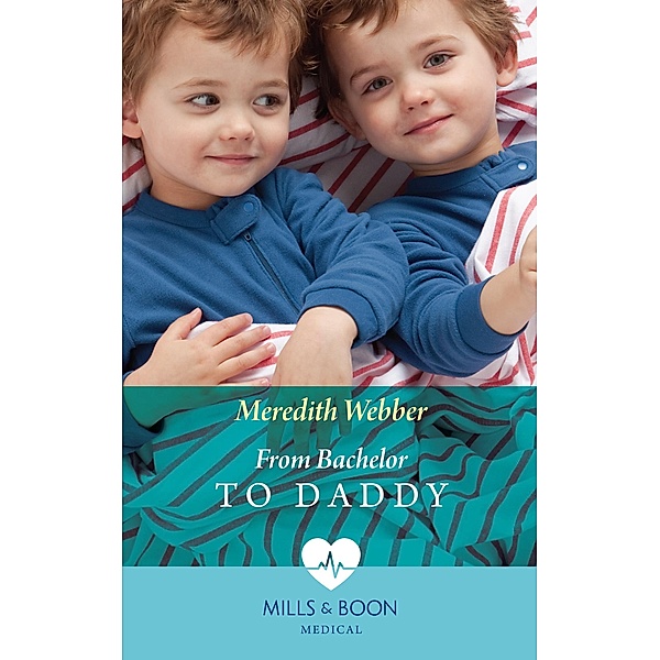 From Bachelor To Daddy (The Halliday Family, Book 4) (Mills & Boon Medical), Meredith Webber