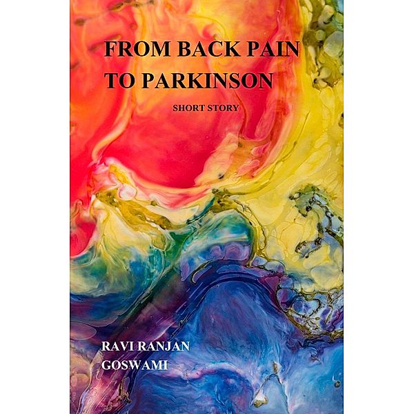From Back Pain to Parkinson, Ravi Ranjan Goswami