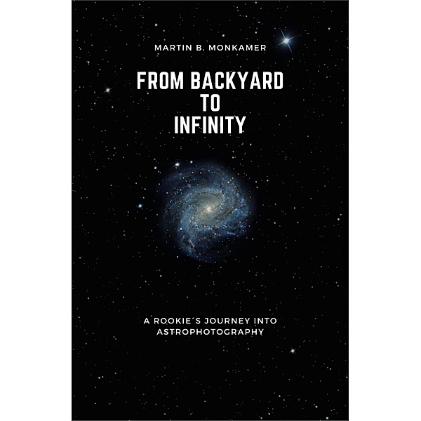 From Backyard to Infinity, Martin B. Monkamer
