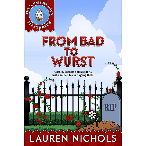 From Bad to Wurst (The Schnitzel Haus Mysteries), Lauren Nichols