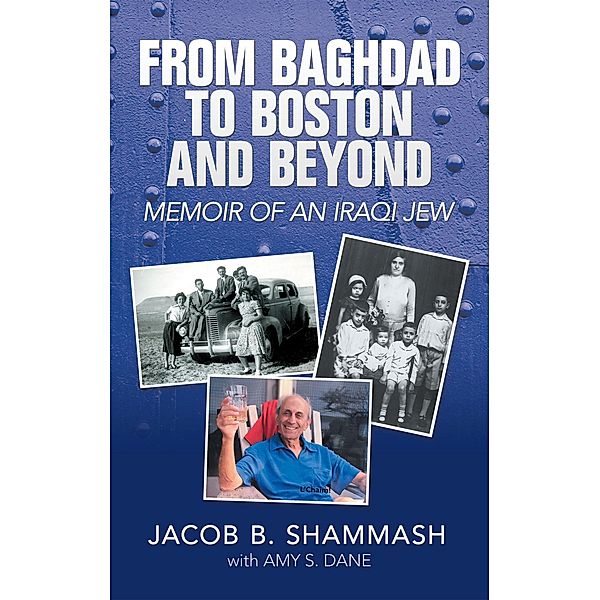 From Baghdad to Boston and Beyond, Jacob B. Shammash