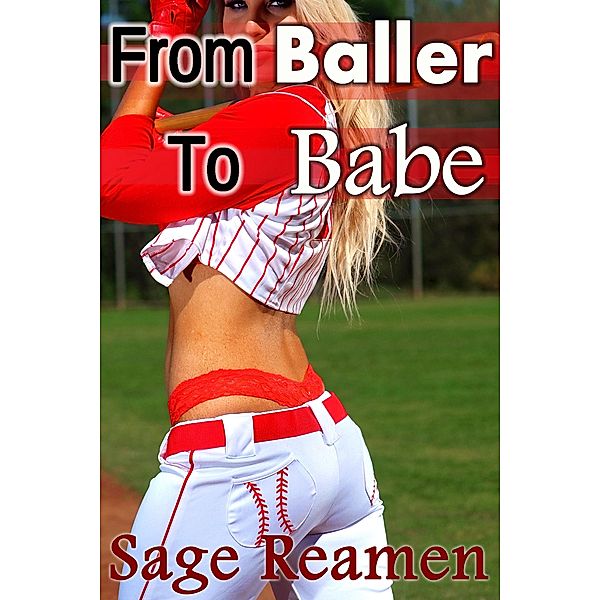 From Baller to Babe - A Gender Swap Story, Sage Reamen