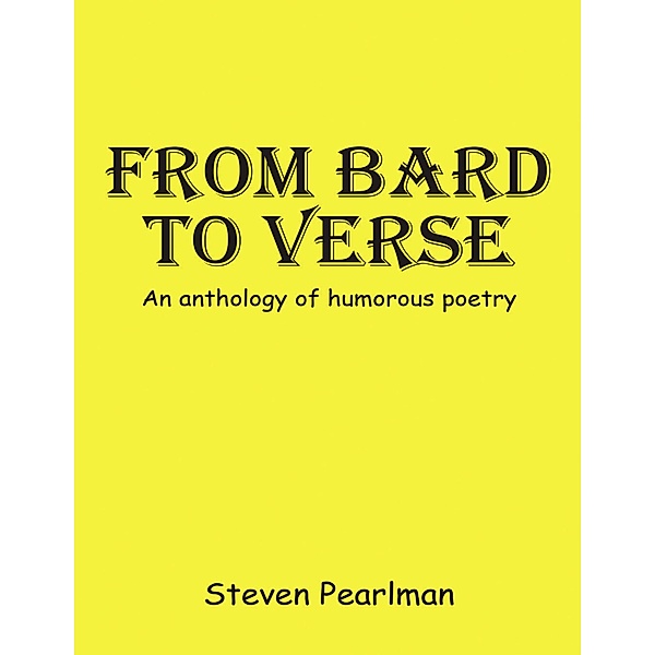 From Bard to Verse: An Anthology Humorous Poetry, Steven Pearlman
