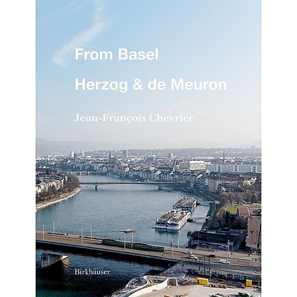 From Basel - Herzog & de Meuron, Jean-François Chevrier, Élia Pijollet