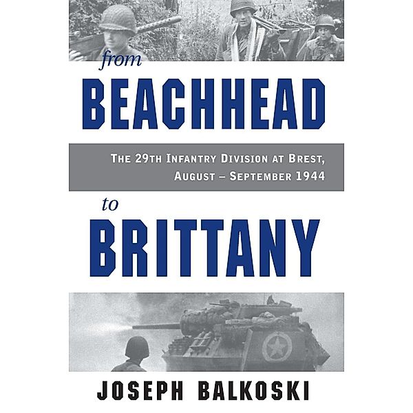 From Beachhead to Brittany, Joseph Balkoski