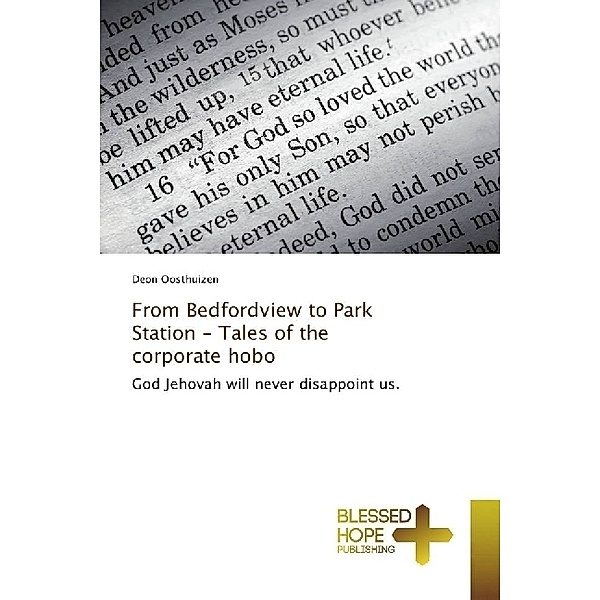From Bedfordview to Park Station - Tales of the corporate hobo, Deon Oosthuizen