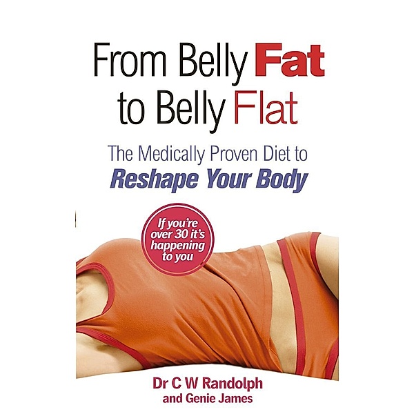 From Belly Fat to Belly Flat, C W Randolph, Genie James