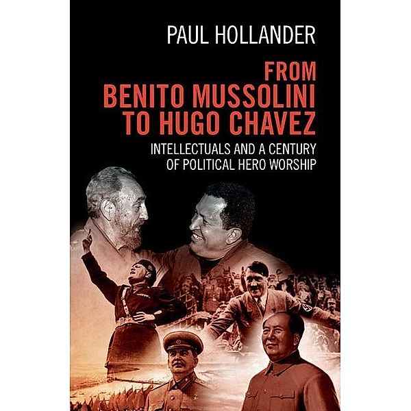 From Benito Mussolini to Hugo Chavez, Paul Hollander