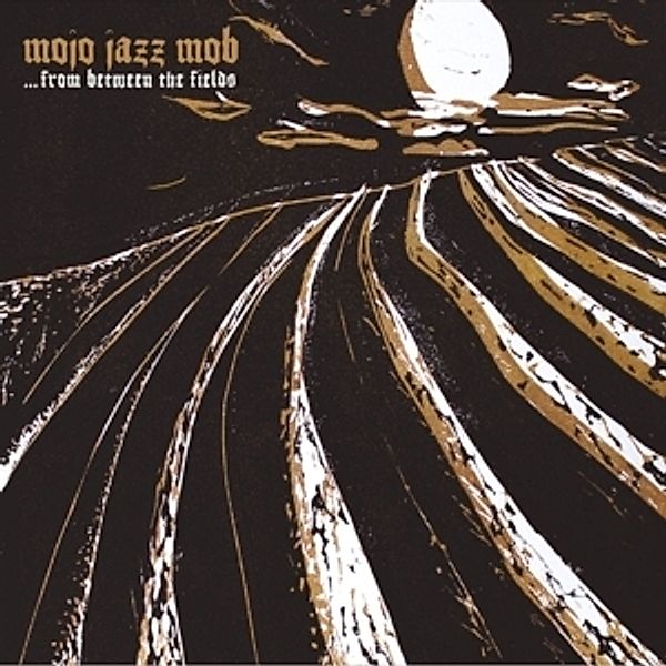 From Between The Fields, Mojo Jazz Mob