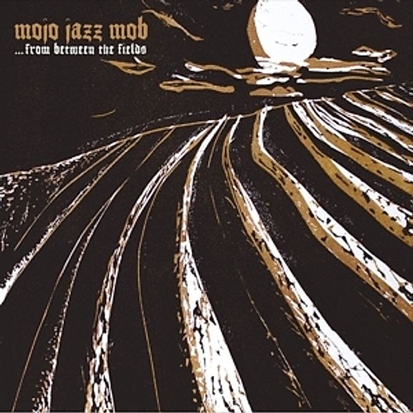 From Between The Fields (Vinyl), Mojo Jazz Mob