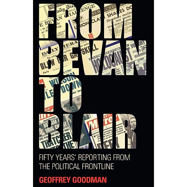 From Bevan to Blair, Geoffrey Goodman