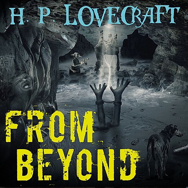 From Beyond, H. P. Lovecraft