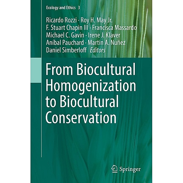 From Biocultural Homogenization to Biocultural Conservation / Ecology and Ethics Bd.3