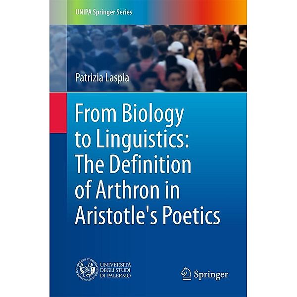 From Biology to Linguistics: The Definition of Arthron in Aristotle's Poetics / UNIPA Springer Series, Patrizia Laspia