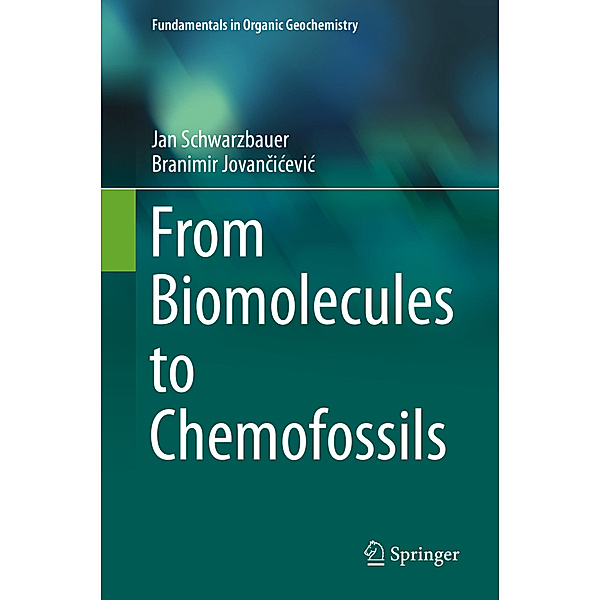 From Biomolecules to Chemofossils, Jan Schwarzbauer, Branimir Jovancicevic