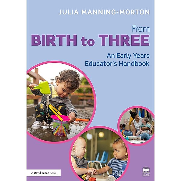From Birth to Three: An Early Years Educator's Handbook, Julia Manning-Morton