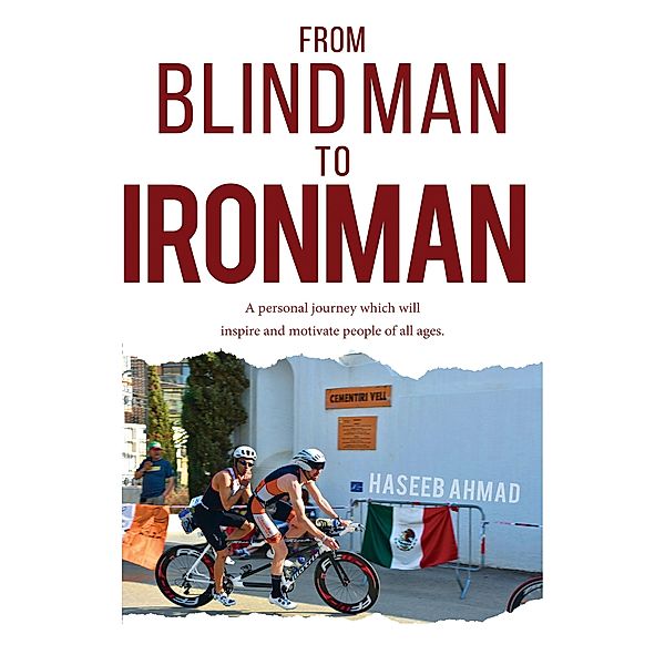 From Blind Man to Ironman, Haseeb Ahmad