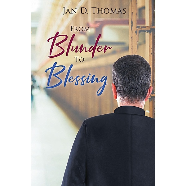 From Blunder To Blessing, Jan D Thomas