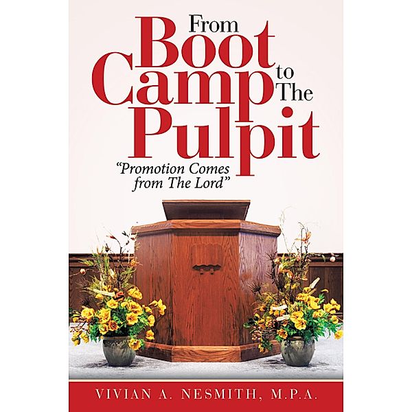 From Boot Camp to the Pulpit, Vivian A. Nesmith M. P. A.
