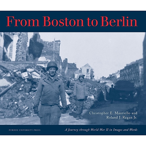 From Boston to Berlin, Christopher E. Mauriello, Roland J. Regan Jr.