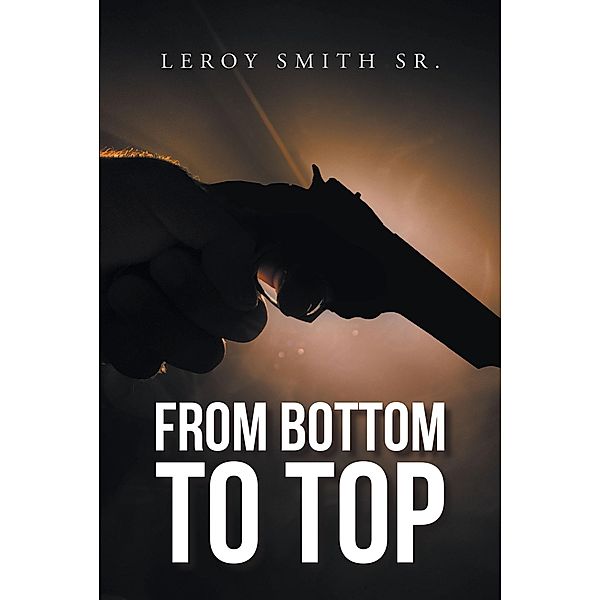 From Bottom to Top, Leroy Smith Sr.
