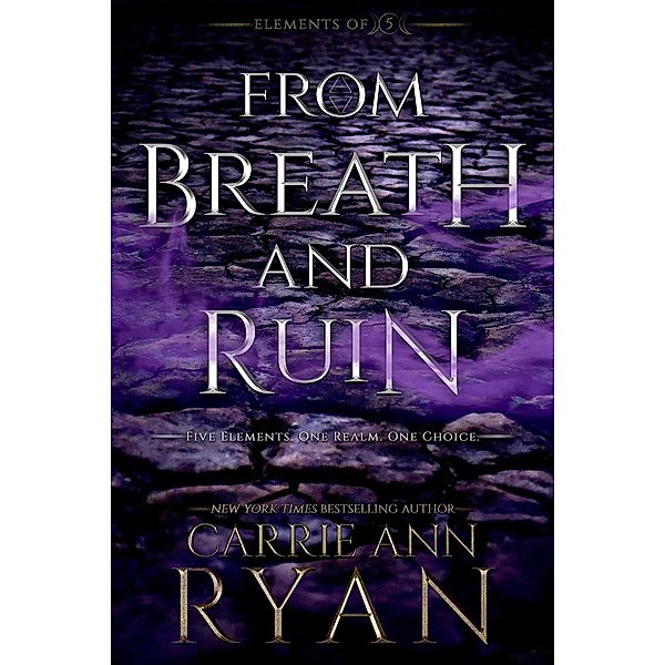 From Breath and Ruin (Elements of FIve, #1) / Elements of FIve, Carrie Ann Ryan