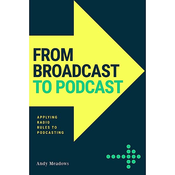From Broadcast to Podcast, Andy Meadows