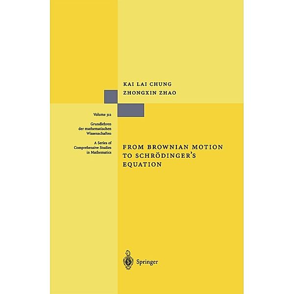 From Brownian Motion to Schrödinger's Equation / Grundlehren der mathematischen Wissenschaften Bd.312, Kai L. Chung, Zhongxin Zhao