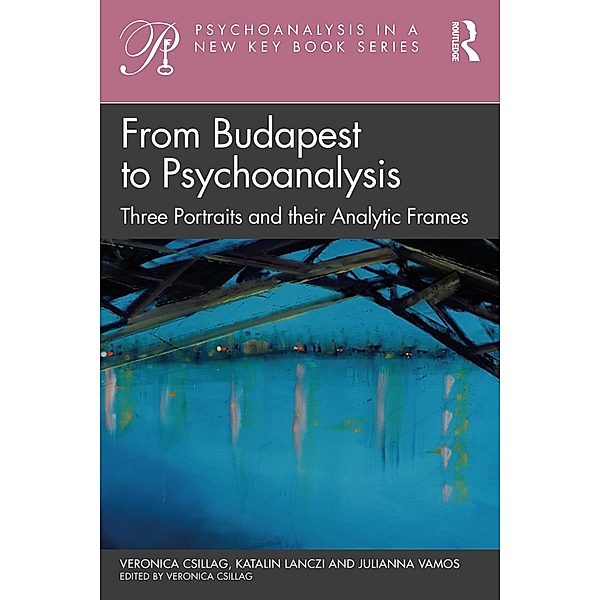 From Budapest to Psychoanalysis, Veronica Csillag, Katalin Lanczi, Julianna Vamos