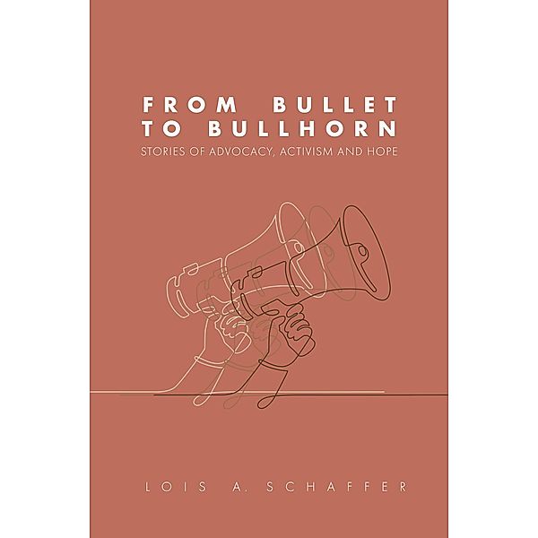 From Bullet to Bullhorn, Lois Schaffer