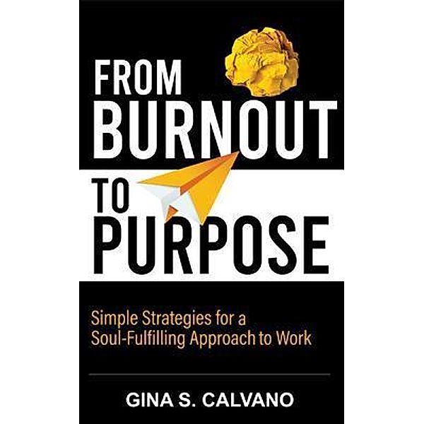 From Burnout to Purpose, Gina Calvano