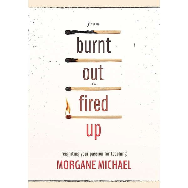 From Burnt Out to Fired Up, Morgane Michael