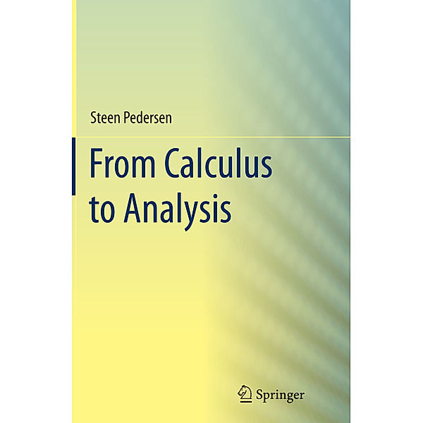 From Calculus to Analysis, Steen Pedersen