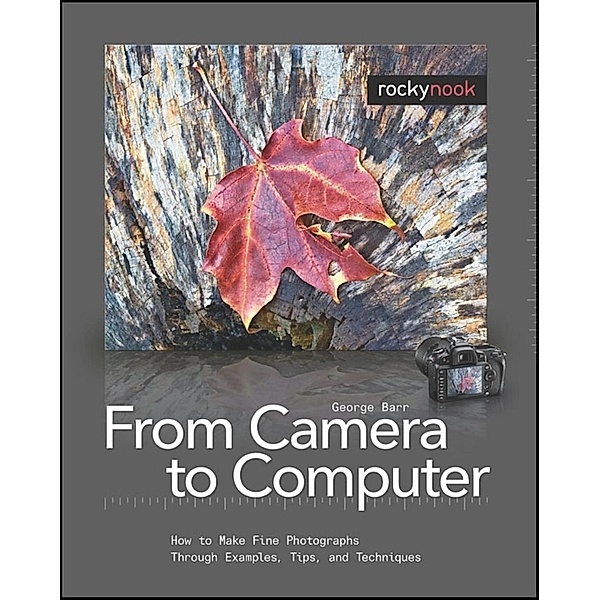 From Camera to Computer / Rocky Nook, George Barr