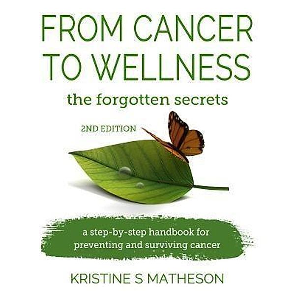 From Cancer to Wellness, Kristine S Matheson