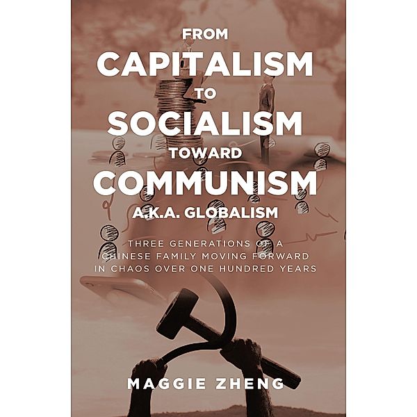 From Capitalism To Socialism Toward Communism a.k.a. Globalism, Maggie Zheng