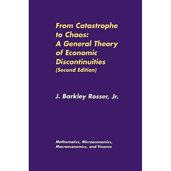 From Catastrophe to Chaos: A General Theory of Economic Discontinuities, J. Barkley Rosser