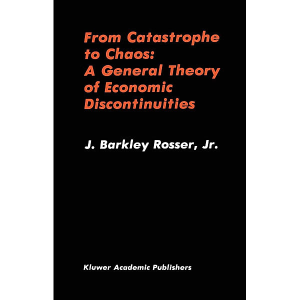 From Catastrophe to Chaos: A General Theory of Economic Discontinuities, J. Barkley Rosser