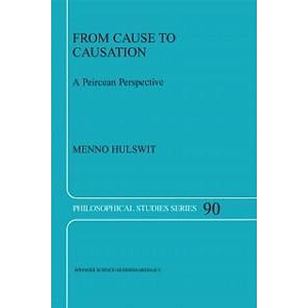 From Cause to Causation / Philosophical Studies Series Bd.90, M. Hulswit