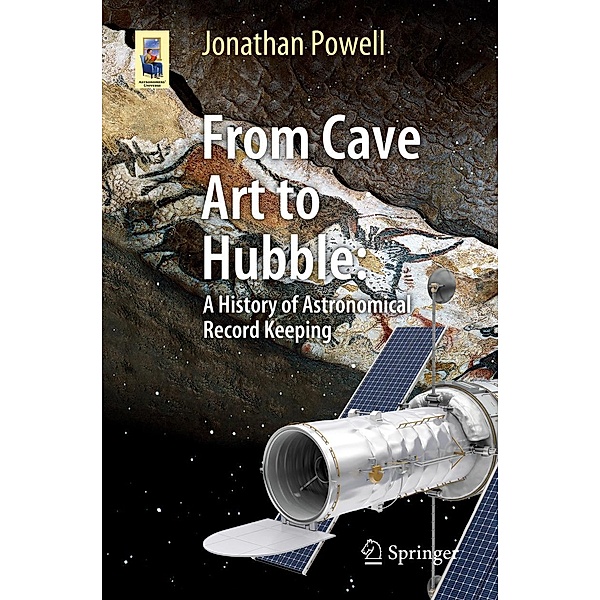 From Cave Art to Hubble / Astronomers' Universe, Jonathan Powell