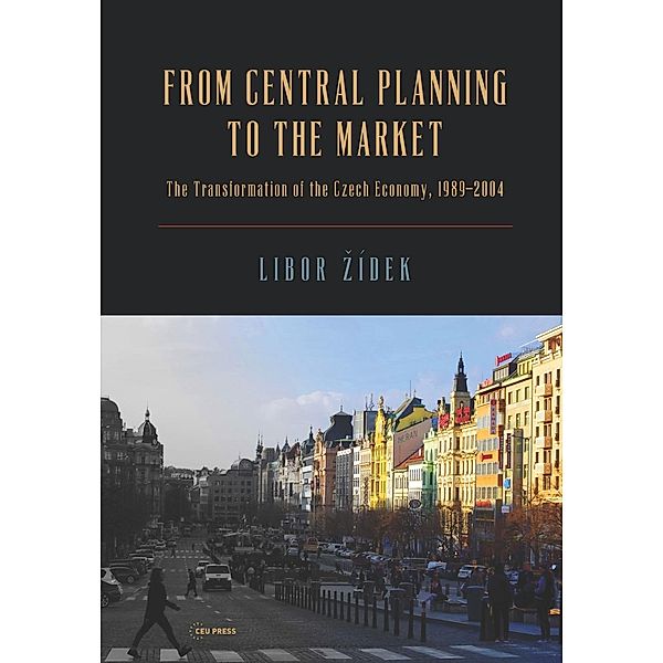 From Central Planning to the Market, Libor Zidek