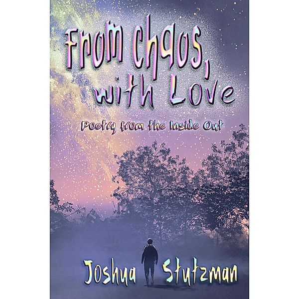 From Chaos, With Love, Joshua Stutzman
