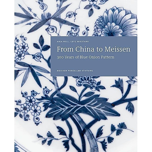 From China to Meissen, Anja Hell, Lutz Miedtank