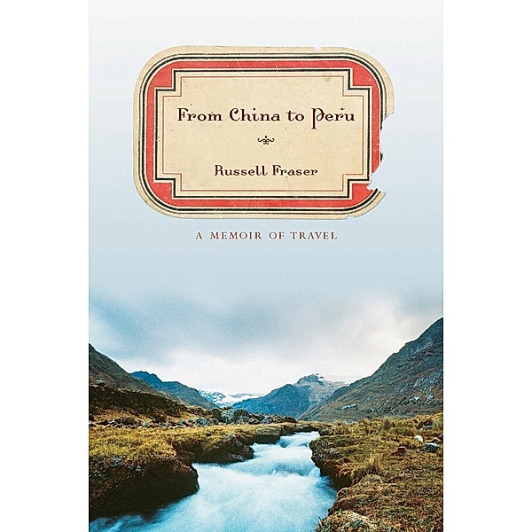 From China to Peru, Russell Fraser
