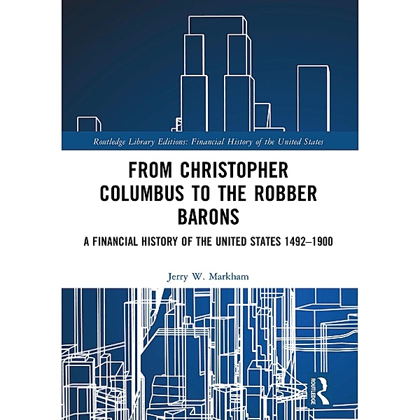 From Christopher Columbus to the Robber Barons, Jerry W. Markham