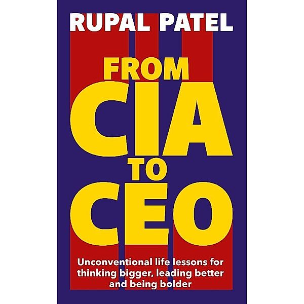 From CIA to CEO, Rupal Patel
