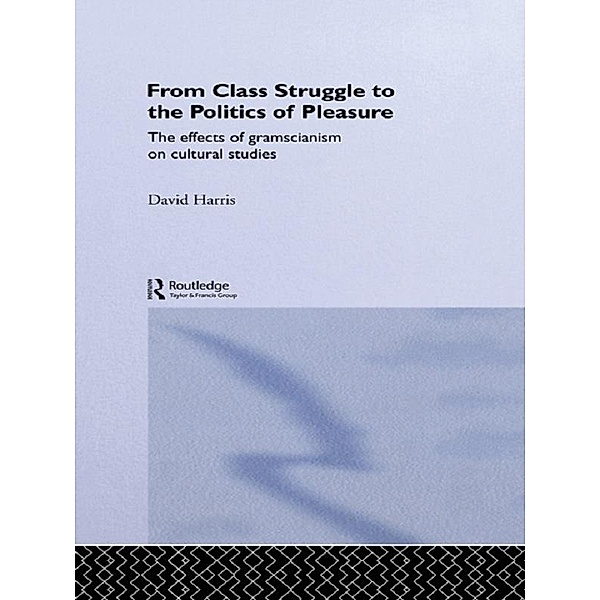 From Class Struggle to the Politics of Pleasure, David Harris