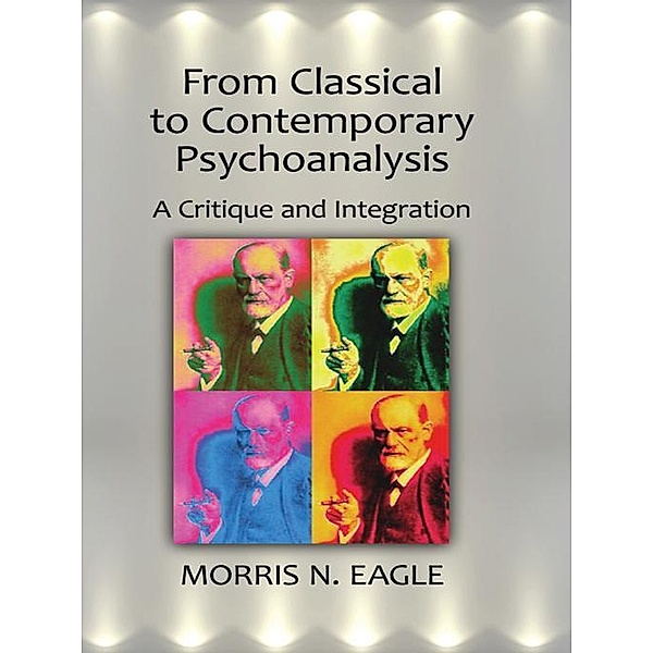 From Classical to Contemporary Psychoanalysis, Morris N. Eagle