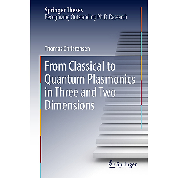 From Classical to Quantum Plasmonics in Three and Two Dimensions, Thomas Christensen