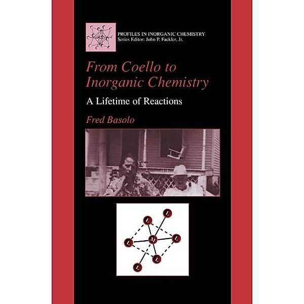 From Coello to Inorganic Chemistry / Profiles in Inorganic Chemistry, Fred Basolo